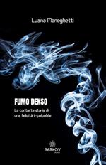 Fumo denso. La contorta storia di una felicità impalpabile