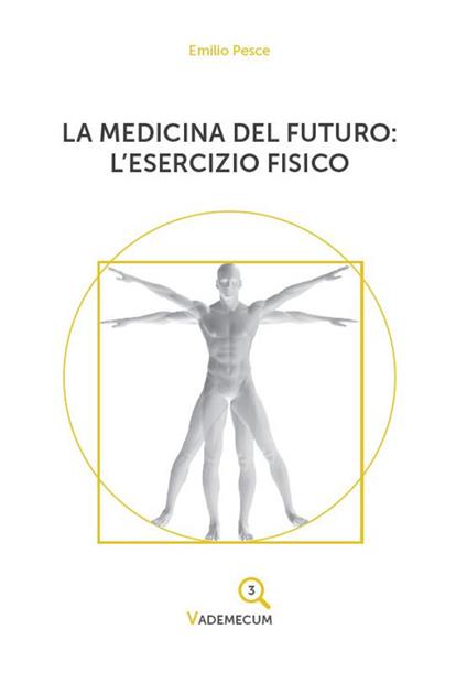 La medicina del futuro: l'esercizio fisico - Emilio Pesce - copertina