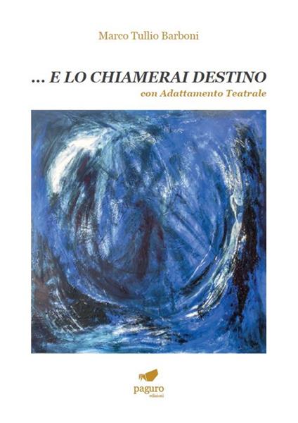 ... E lo chiamerai destino. Con adattamento teatrale - Marco Tullio Barboni - copertina