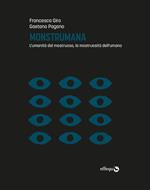 Monstrumana. L'umanità del mostruoso, la mostruosità dell'umano