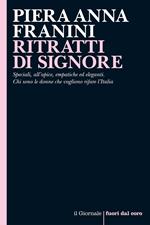 Ritratti di signore. Speciali, all'apice, empatiche ed eleganti. Chi sono le donne che vogliono rifare l'Italia