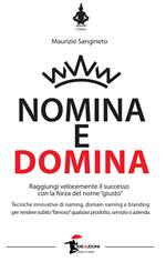 Nomina e domina. Raggiungere il successo con la forza del nome «giusto»