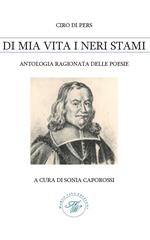 Ciro di pers. Di mia vita i neri stami. Antologia ragionata delle poesie