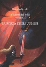 La forza degli uomini. La lacrima dell'ibisco. Vol. 2