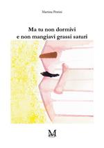 Ma tu non dormivi e non mangiavi grassi saturi