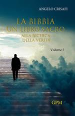 La Bibbia un libro sacro. Vol. 1: Alla ricerca della verità