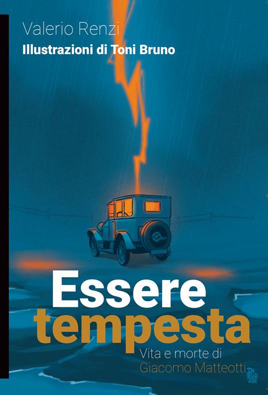 Essere tempesta. Vita e morte di Giacomo Matteotti - Valerio Renzi - copertina