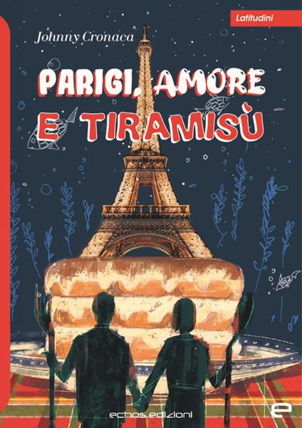 Parigi, amore e tiramisù - Johnny Cronaca - copertina