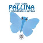 Pallina. La farfalla blu che non sorrideva. Ediz. illustrata