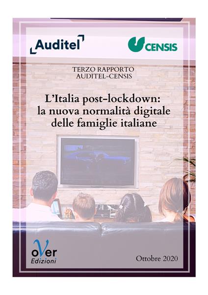 L' Italia post-lockdown: la nuova normalità digitale delle famiglie italiane. Terzo rapporto Auditel-Censis - Auditel,CENSIS - ebook