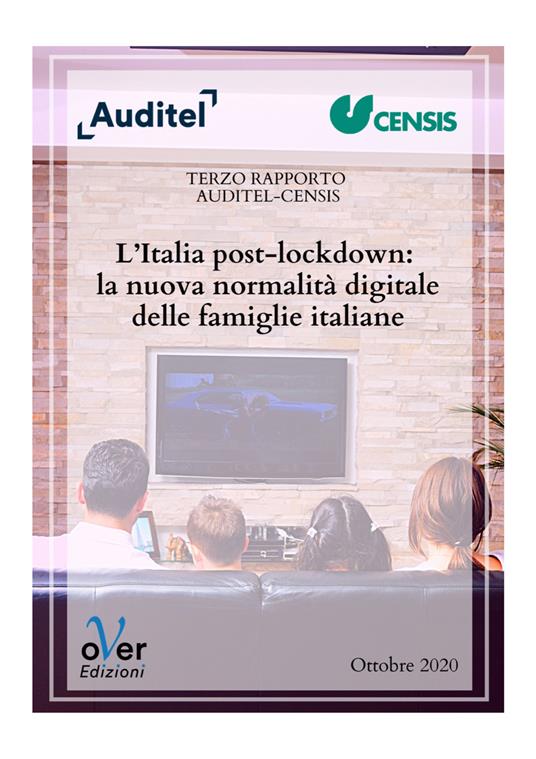 L' Italia post-lockdown: la nuova normalità digitale delle famiglie italiane. Terzo rapporto Auditel-Censis - Auditel,CENSIS - ebook