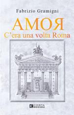 Amor. C'era una volta Roma