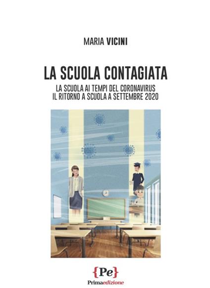 La scuola contagiata. La scuola al tempo del Coronavirus. Il ritorno a scuola a settembre 2020 - Maria Vicini - copertina