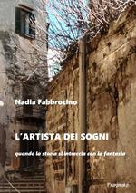 L'artista dei sogni. Quando la storia si intreccia con la fantasia. Ediz. integrale