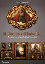 Il filosofo e il buon Dio. Sommario di teologia filosofica. Ediz. integrale