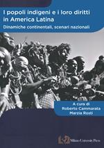 I popoli indigeni e i loro diritti in America Latina. Dinamiche continentali, scenari nazionali. Ediz. italiana e spagnola