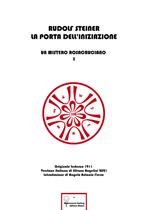 La porta dell'iniziazione. Un mistero rosacruciano. Ediz. italiana e tedesca. Vol. 1