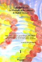 Quaderni su «La filosofia della libertà» di Rudolf Steiner. Vol. 1