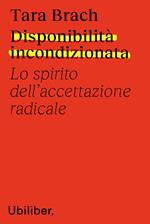 Disponibilità incondizionata. Lo spirito dell'accettazione radicale