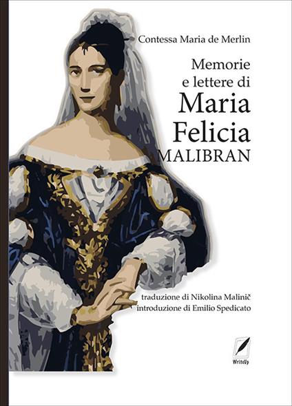 Memorie e lettere di Maria Felicia Malibran - Mercedes de Merlin - copertina