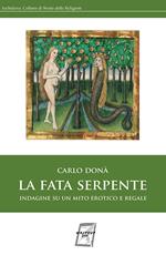 La fata serpente. Indagine di un mito erotico e regale