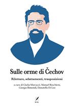 Sulle orme di Čechov. Riletture, adattamenti, trasposizioni