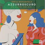 Azzurroscuro ed altri colori. Ediz. illustrata