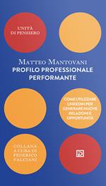 Profilo professionale performante. Come utilizzare Linkedin per generare nuove relazioni e opportunità