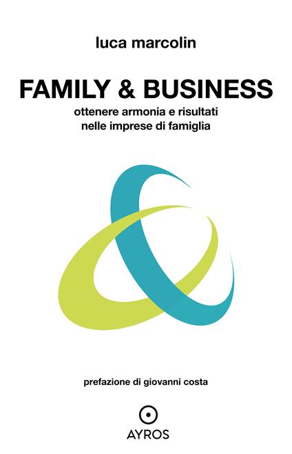 Family & business. Ottenere armonia e risultati nelle imprese di famiglia - Luca Marcolin - ebook