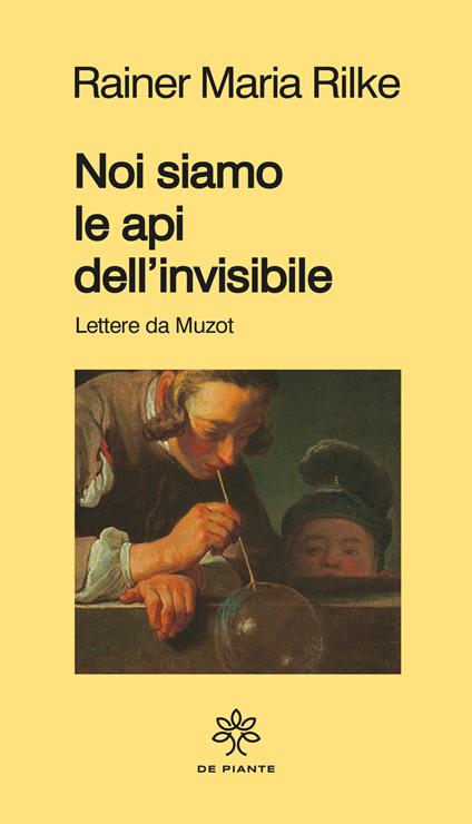 Noi siamo le api dell'invisibile. Lettere da Muzot - Rainer Maria Rilke - copertina