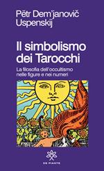 Il simbolismo dei tarocchi. Filosofia dell'occultismo nelle figure e nei numeri