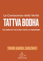 Tattva Bodha. La conoscenza della verità. Chi sono io? Chi è Dio? Cos'è la creazione?