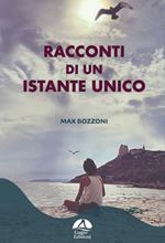 Racconti di un istante unico. Ediz. illustrata