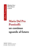 Maria Dal Pra Ponticelli: un continuo sguardo al futuro