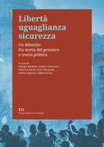 Libertà uguaglianza sicurezza. Un dibattito fra storia del pensiero e teoria politica