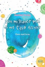 Non mi stanco mai di un cielo azzurro. Doni dall'arte