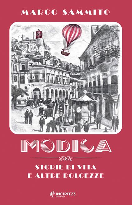 Modica. Storie di vita e altre dolcezze. Nuova ediz. - Marco Sammito - ebook