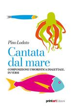 Cantata dal mare. Composizione umoristica dialettale, in versi