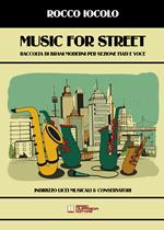 Music for street. Raccolta di brani moderni per sezione fiati e voce per licei musicali & conservatori. Spartito