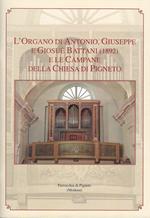L' organo di Antonio, Giuseppe e Giosuè Battani (1892) e le campane della chiesa di Pigneto