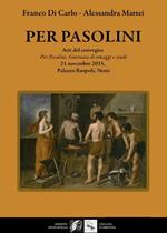 Per Pasolini. Atti del Convegno 