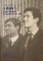 A Robe'... Lucio Battisti: la nascita di un mito