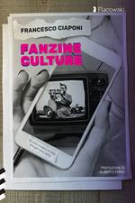 Fanzine culture. Ciò che viviamo in rete era già nella carta