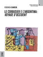 Le Corbusier e l'Argentina. Voyage d'Occident