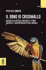 Il dono di Crisomallo. Raccolta di articoli, racconti e teorie inerenti il comportamento degli animali