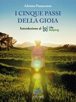 I cinque passi della gioia. Introduzione al life helping