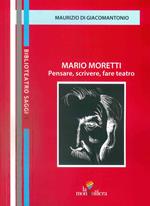Mario Moretti. Pensare, scrivere, fare teatro