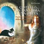 IL castello... un fantasma e una gatta. Tra storie e leggenda... Madonna Lucrezia. Ediz. illustrata