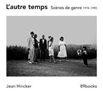 L’autre temps. Scènes de genre 1974 -1995. Ediz. bilingue