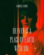 Heaven is a place on earth with you. Ediz. illustrata